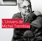 michel_tremblay univers de Michel Tremblay